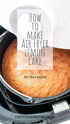 how to make air fryer lemon cake in an air fryer with text overlay