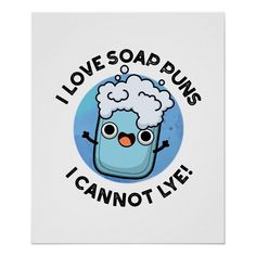 i love soappuns and i cannot't live poster with an image of a blue