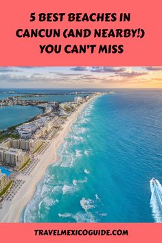 the beach and ocean with text overlay that reads 5 best beaches in cancun and nearby you can't miss