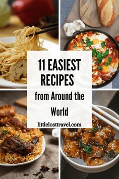 different images with the words 11 easyest recipes from around the world in front of them