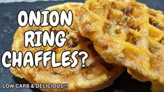 two fried food items with the words onion ring chaffles?