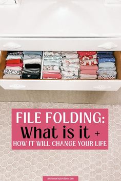 a drawer filled with folded clothes and text that reads file folding what is it? how it will change your life