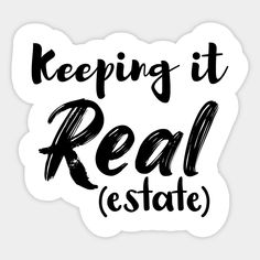 a sticker that says keeping it real estate