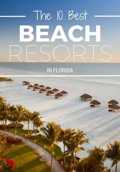 the beach resort in florida with text overlay that reads, the 10 best beach hotels in florida