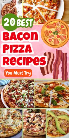 the 20 best bacon pizza recipes you must try to make them taste delicious and tasty