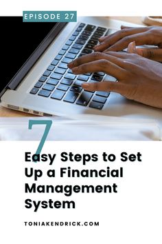 two hands typing on a laptop with the text 7 easy steps to set up a financial management system