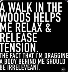 a black and white poster with the words, a walk in the woods helps me relax & release tension