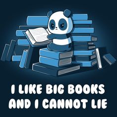 a panda bear sitting on top of books with the words i like big books and i cannot