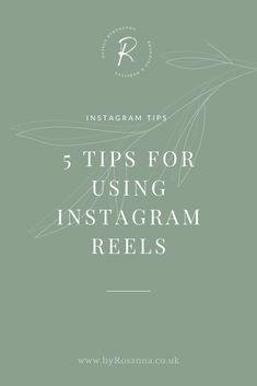 the text 5 tips for using instagram reels on green background with white leaves