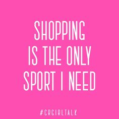 a pink background with the words shopping is the only sport i need