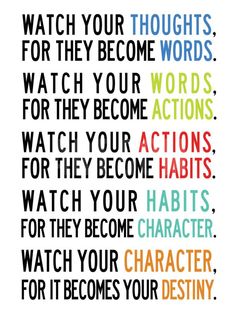 a poster with words that say, watch your thoughts for they become words and actions