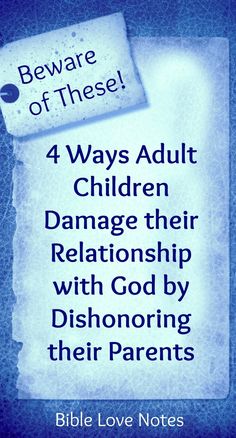 a piece of paper that says, beware of these 4 ways adult children damage their relationship with god by disabling their parents