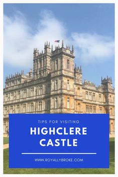 highcle castle with the words tips for visiting highcle castle in blue and white