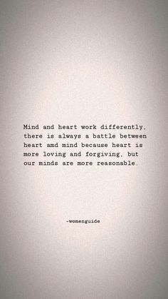 a black and white photo with the quote mind and heart work differently, as well as your heart and mind because that it is more loving and forging, but our minds are not reasonable