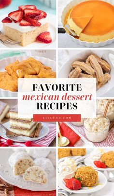 several different desserts are shown with the words favorite mexican dessert recipes on top and bottom