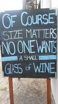 Funny Pictures Of The Day 52 Pics Wine Signs, Wine Wednesday, Size Matters, Wine Quotes, Chalkboard Sign, Wine Humor, Wine Time, Glass Of Wine, Funny Signs