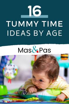 a baby laying on top of a play mat with the words, 16 tummy time ideas by age