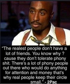 an image of a man with a quote on it that says, the realest people don't have a lot of friends you know why?