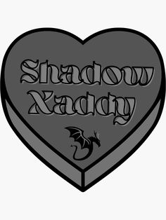 a black and white drawing of a heart with the words shadow xaddy on it