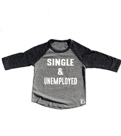 Single And Unemployed Shirt - Funny Toddler Shirt - Toddler Boy Shirt - Toddler Girl Shirt - Toddler Shirts Toddler Baseball Tee Triblend Shirt - BirchBearCo Gray Cotton Slogan Top, Gray Long Sleeve T-shirt With Slogan, Pre-shrunk Gray Cotton Shirt, Unisex Letter Print Tops For Fall, Funny Unisex Cotton Tops, Unisex Funny Cotton Tops, Basic Gray Cotton Shirt, Fitted Gray Cotton Shirt, Heather Grey Cotton Tops With Letter Print