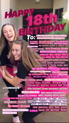 two girls are smiling and hugging each other in front of a house with the words happy 18th birthday to them