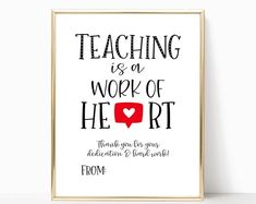 a poster with the words teaching is a work of heart, and a red heart