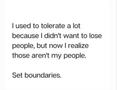 the text reads, i used to tolerate a lot because i didn't want to lose people, but now i realizing those aren't my people set boundariess