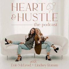 two women sitting on a couch with the words heart and hustle in front of them