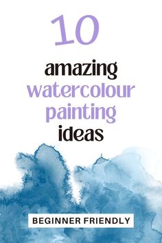 the cover of 10 amazing watercolor painting ideas