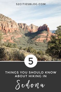 the mountains with text that reads 5 things you should know about hiking in sedona