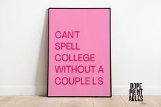 a pink poster with the words can't spell college without a couple's