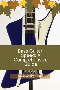 a bass guitar with leaves on it and the words bass guitar speed a compreensive guide