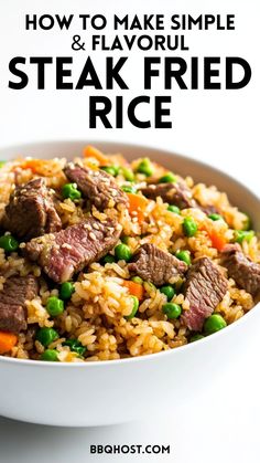 steak fried rice in a white bowl with peas and carrots on the side text reads how to make simple & flavorful steak fried rice