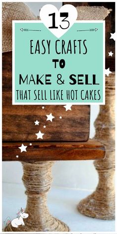 the words 13 easy crafts to make and sell that sell like hot cakes