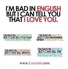 i'm bad in english, but i can tell you that i love you