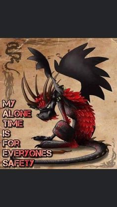 a dragon sitting on top of a piece of paper with the caption, my alone time is for everyones safety