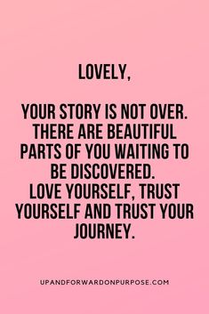 a pink background with the words lovely, your story is not over there are beautiful parts of