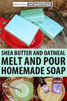 some soaps and other items on a table with the words shea butter and oatmeal melt and pour homemade soap