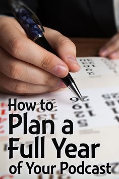 a person writing on a piece of paper with the words how to plan a full year of your podcast