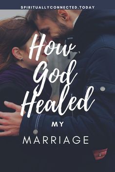 a man and woman embracing each other with the words how god healed my marriage