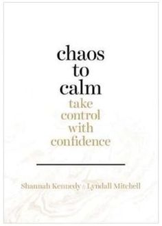 a book cover with the title chaos to calm take control with confuiencee