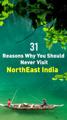 two people in a small boat on the water with text that reads 31 reason why you should never visit north east india