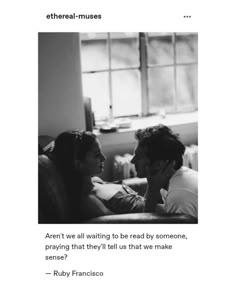 a man and woman sitting next to each other on a couch with the caption'aren't we waiting to be read by someone, praying that they'll'll tell us that