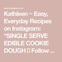 Kathleen ~ Easy, Everyday Recipes on Instagram: "SINGLE SERVE EDIBLE COOKIE DOUGH 🍪 Follow @KathleensCravings for more single serve dessert recipes and grab the recipe below! ⬇️ 

* 1/4 cup + 1 tablespoon flour (all purpose flour that is heat treated or alternative flour, see note)
* 2 tablespoons unsalted butter, softened to room temperature
* 1 tablespoon white granulated sugar
* 2 tablespoons packed brown sugar, light or dark
* 1/2 tablespoon milk
* 1/4 teaspoon vanilla
* 1 pinch salt
* 2 tablespoons mini chocolate chips

1. If using regular, all-purpose flour: Add your flour to a microwave safe bowl. Microwave for 30 seconds. The temperature should be over 165 degrees F. If using almond or oat flour, then skip this step.
2. In a separate bowl, use a fork or rubber spatula to combine t