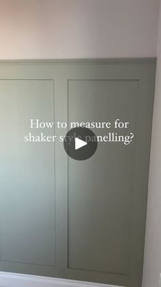 an empty room with two doors and the words how to measure for shaker style paneling?