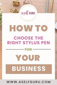 a sign that says how to choose the right stylus pen for your business