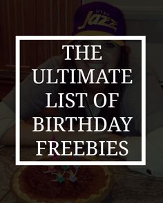 a woman sitting at a table with a birthday cake in front of her and the words, the ultimate list of birthday freebies