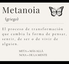 the words metanoia written in spanish and english are shown above an image of a butterfly