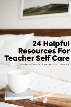 a coffee cup sitting on top of a wooden tray next to a white pillow with the words, 24 helpful resources for teacher self care