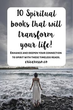 a woman standing on rocks near the ocean with text that reads, 10 spiritual books that will transform your life enhance and open your connection to spirit